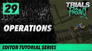 Trials Rising Editor Tutorial Series: 29 Operations