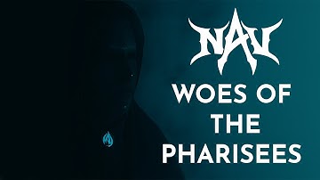 NAV - Woes of the Pharisees (Official Music Video)