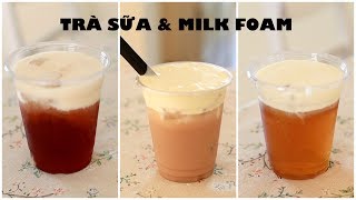 Cách Làm 3 Loại Milk Foam Với Trà Sữa - 3 Iced Tea With Milk Foam