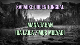 MANA TAHAN / IDA LAILA - MUS MULYADI / KARAOKE ORGEN TUNGGAL
