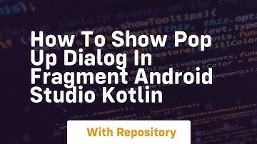 how to show pop up dialog in fragment android studio kotlin
