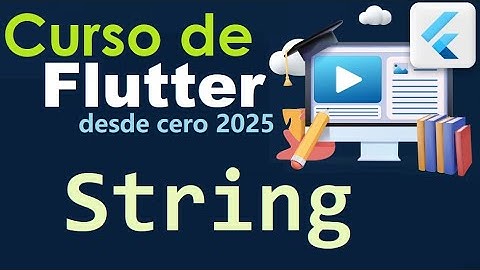 CURSO DE FLUTTER-DART DESDE CERO | STRINGS EN DART (video 17)