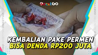 Pedagang Gantikan Kembalian dengan Permen Bisa Didenda hingga Ratusan Juta | Onext GO