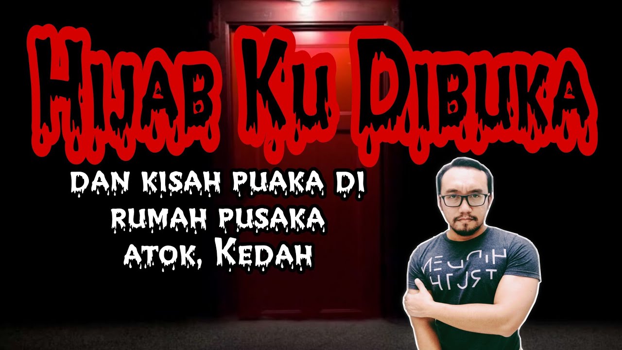 Hijab Mataku Dibuka (Mergong, Kedah) dan Kisah Puaka Rumah Pusaka (Kota Kuala Muda,Kedah)