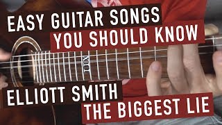 Elliott Smith - The Biggest Lie Guitar Lesson