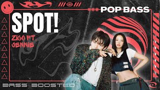 ZICO - SPOT! ft. JENNIE [BASS BOOSTED]