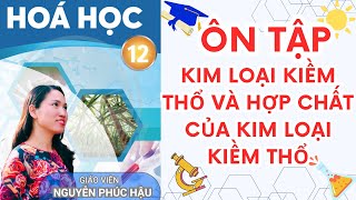 ÔN TẬP KIM LOẠI KIỀM THỔ VÀ HỢP CHẤT QUAN TRỌNG CỦA KIM LOẠI KIỀM THỔ HÓA 12