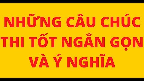 HƯỚNG DẪN GỬI NHỮNG LỜI CHÚC THI TỐT