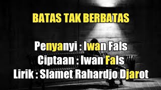 Lirik lagu BATAS tak BERBATAS - Iwan Fals