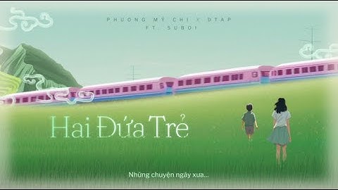 PHƯƠNG MỸ CHI x DTAP - HAI ĐỨA TRẺ ft. SUBOI | OFFICIAL VISUALIZER