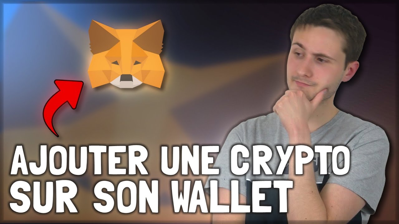 COMMENT AJOUTER UNE CRYPTO SUR METAMASK OU TRUSTWALLET ?