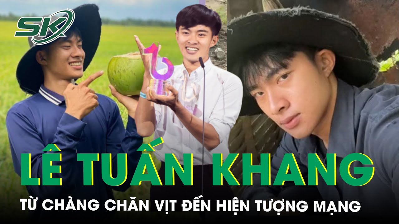 Hot tiktoker Lê Tuấn Khang: Từ chàng chăn vịt đến hiện tượng mạng trăm triệu view | SKĐS