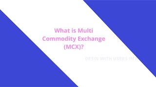 What is Multi Commodity Exchange (MCX)?