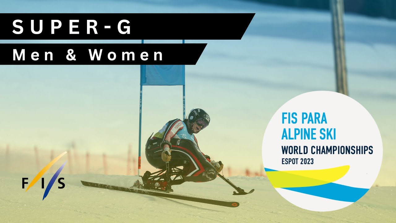 LIVE Super-G Men and Women - FIS PARA Alpine Ski World Championships