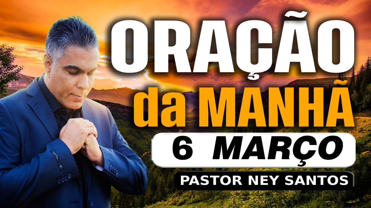 ORAÇÃO DO DIA 06 DE MARÇO