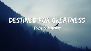 Tobi & Manny - Destined For Greatness (Lyrics) feat. Janellé