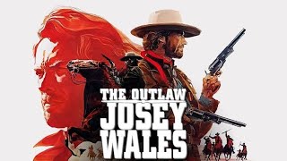 The Outlaw Josey Wales Full Movie Review | Clint Eastwood | Sondra Locke