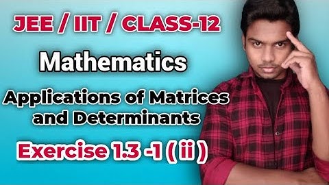 JEE/IIT| Class-12 |Maths |Applications of Matrices and Determinants|Exercise 1.3-1(ii)