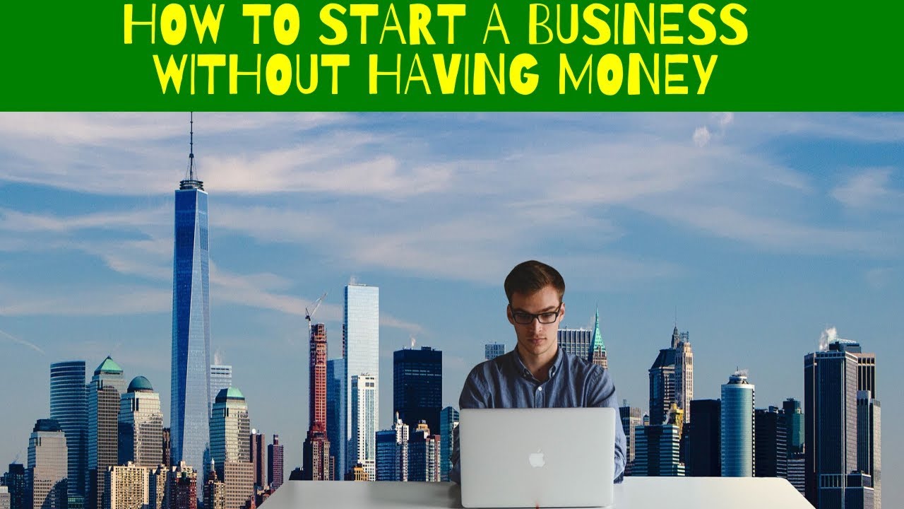 How To Start A Business Without Having Money YouTube how-to-start-a-business-without-having-money-youtube