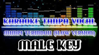 Male Key - Mimpi Terindah Slow Version (Karaoke Tanpa Vocal)