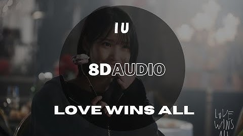 (8D Audio + Lyrics) IU - Love wins all [USE HEADPHONES🎧]