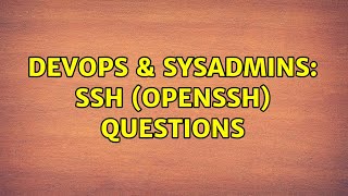 Famous DevOps & SysAdmins: ssh (openSSH) questions (4 Solutions!!) Net Worth