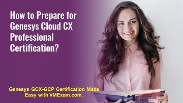 Top Tips for Acing the Genesys Cloud CX Professional (GCX-GCP) Exam