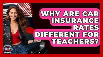 Why Are Car Insurance Rates Different For Teachers? - Auto Coverage Explained