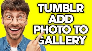 How To Add Photo To Gallery in Tumblr (2023)