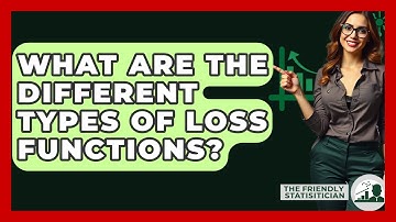 What Are The Different Types Of Loss Functions? - The Friendly Statistician