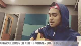 #RNASELEBCOVER Ariff Bahran - Juara Dusta (Akustik )