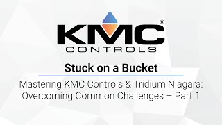 Stuck On A Bucket | Mastering KMC Controls & Tridium Niagara: Overcoming Common Challenges, Part 1