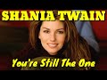 Lagu Shania Twain - You're still the one Lirik dan Terjemahan