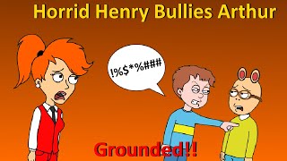 Horrid Henry Bullies Arthur/Gets Grounded!