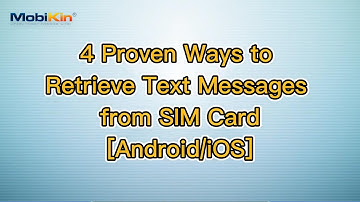 4 Proven Ways to Retrieve Text Messages from SIM Card [Android/iOS]