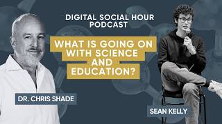 What is going with science and education Digital Social Hour Podcast by Sean Kelly