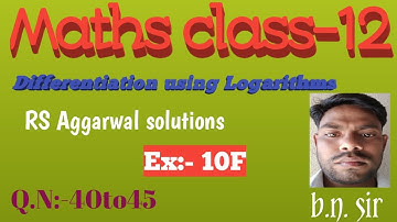 RS Aggarwal solutions; differentiation using Logarithms Ex:-10F(q.n:-40to45).