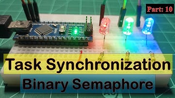10 FreeRTOS Binary Semaphore Explained | Arduino Tutorial for Task Synchronization