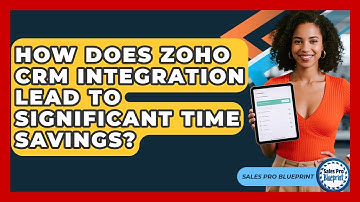 How Does Zoho CRM Integration Lead To Significant Time Savings? - Sales Pro Blueprint