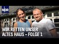 Wir retten unser altes Haus | Teil 1 | die nordstory | NDR Doku