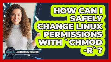 How Can I Safely Change Linux Permissions With `chmod -R`? - All About Operating Systems
