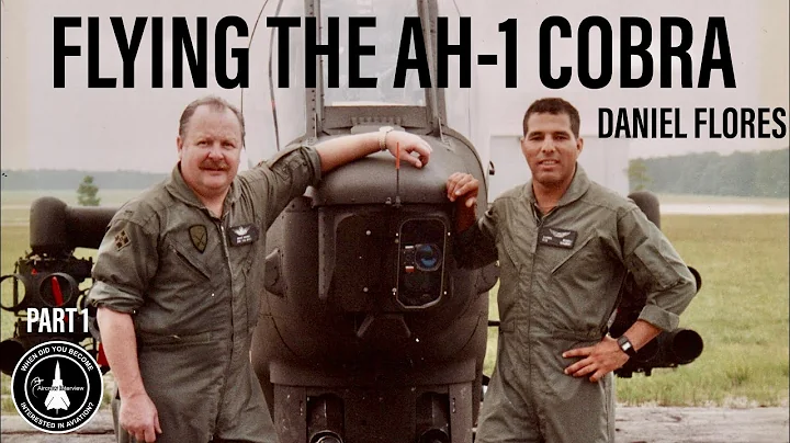Flying the AH-1 Cobra | Daniel Flores (Part 1)