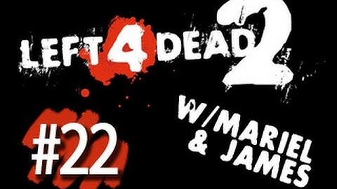 Left 4 Dead 2 w/James - Part 22: Get in that boat!