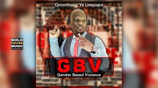Grootmaan Ya Limpopo - Gender Based Violence (Official Audio)