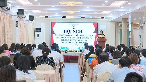 Tập trung hoàn thành các mục tiêu dân số, sức khỏe sinh sản và dinhdưỡng