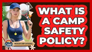 What Is A Camp Safety Policy?