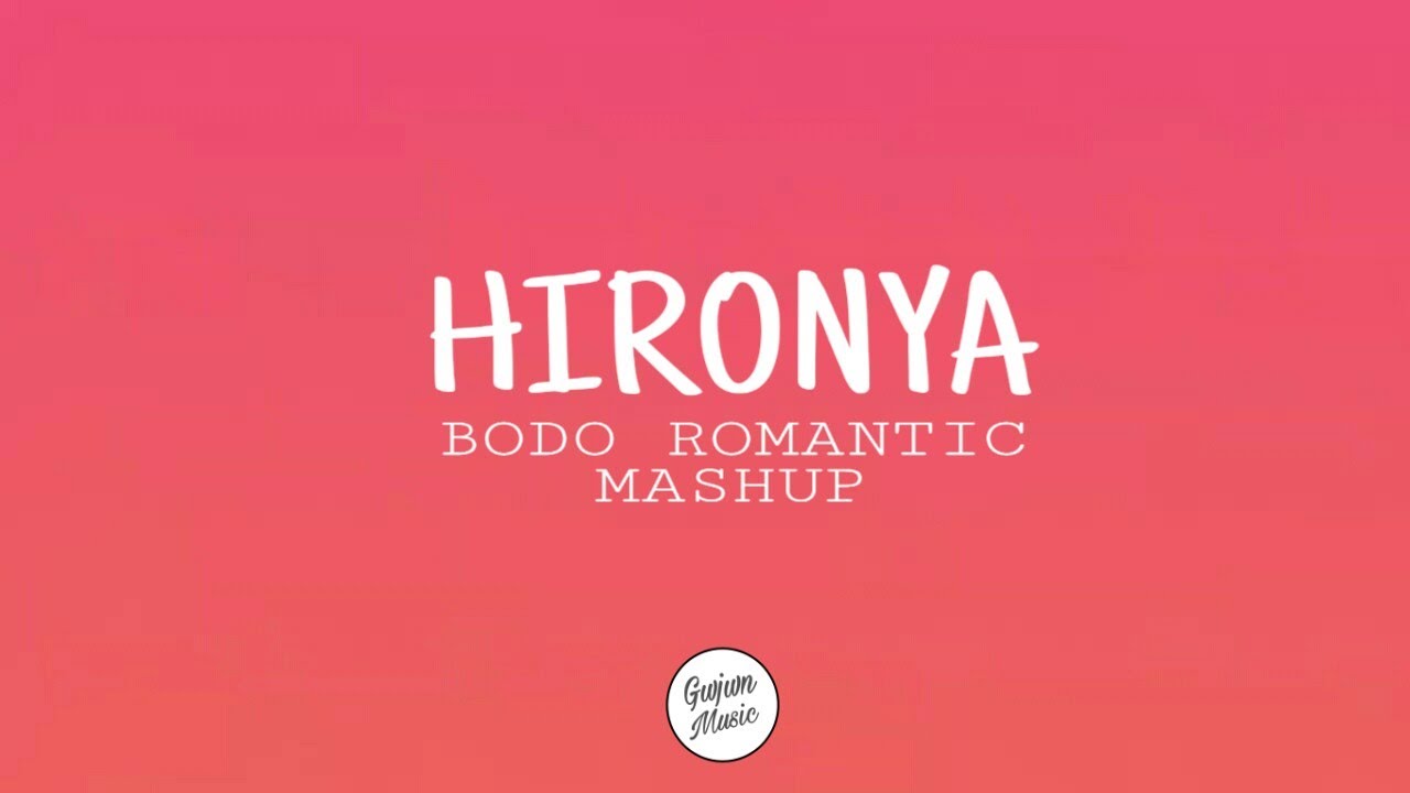 Hironya Bodo romantic mashupLyrics video
