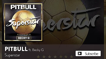 Pitbull - Superstar ft. Becky G (Copa América) [Official Audio]