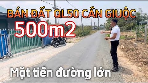Bán Đất QL50 Cần Giuộc Long An | Cần Bán gấp đất Cầu Ông Thình QL50 Bình Chánh 5km