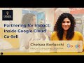 Chelsea Berlucchi: Partnering for Impact: Inside Google Cloud Co-Sell